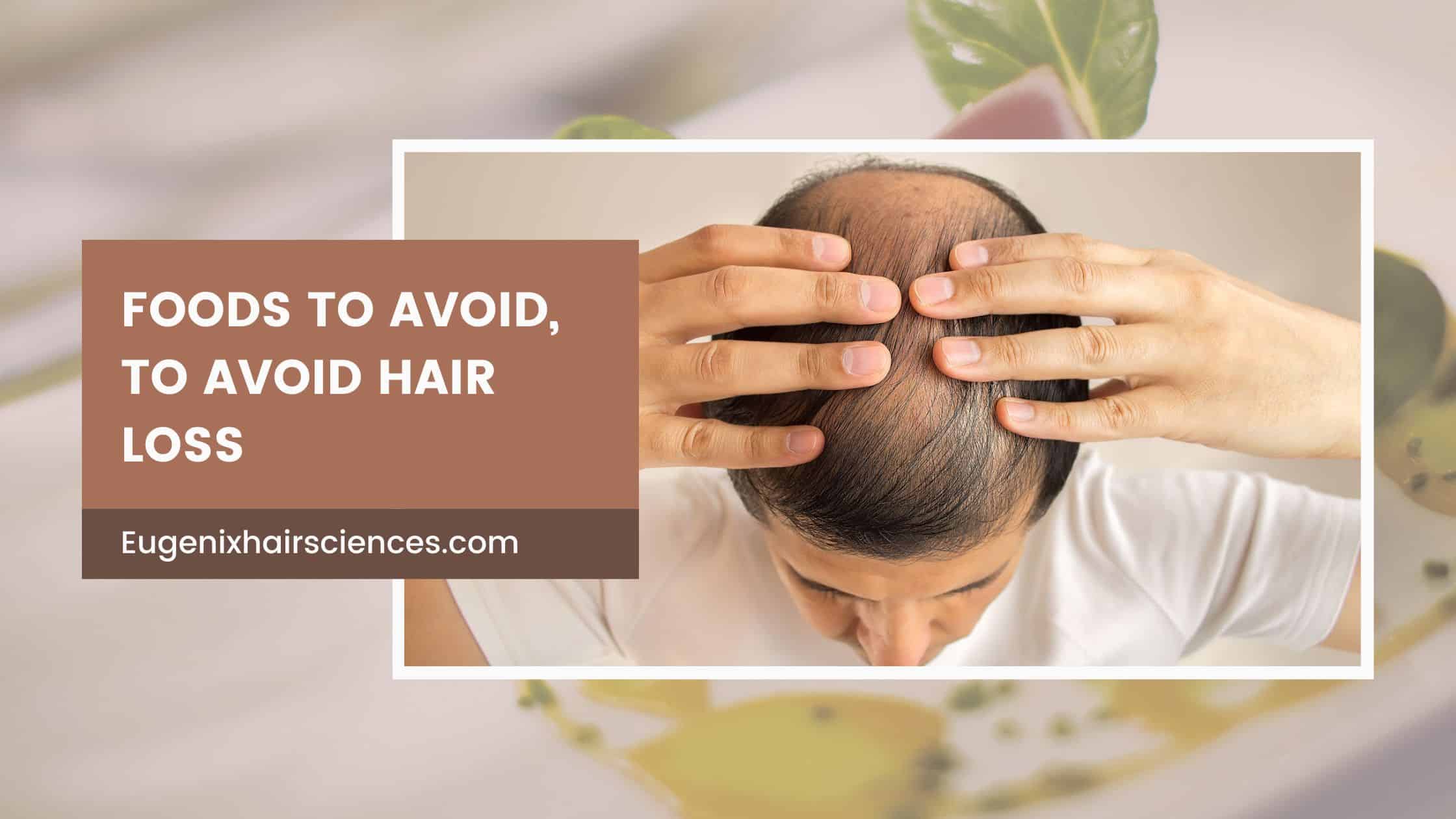 Foods To Avoid, To Avoid Hair Loss