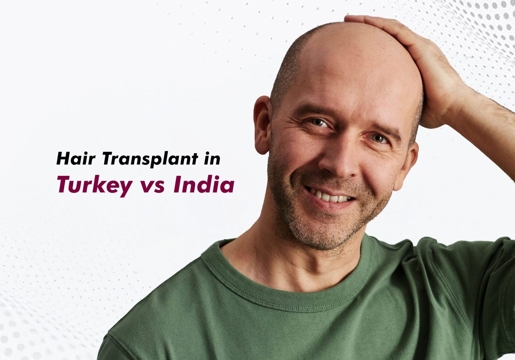 Hair Transplant in Turkey vs India