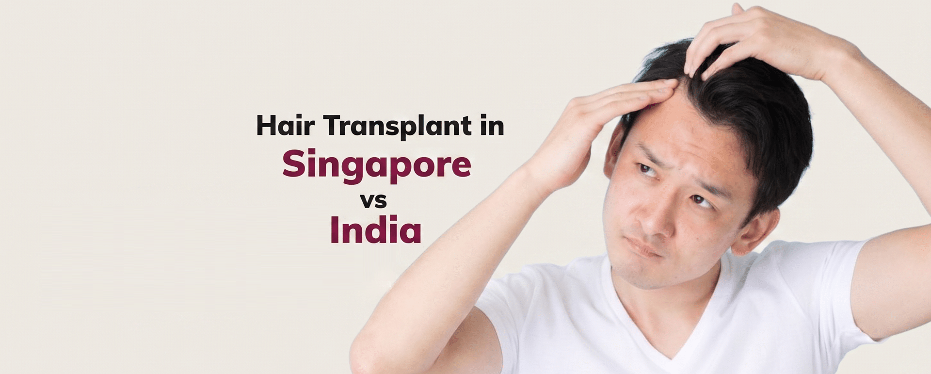 Hair Transplant in Singapore vs India: What Singapore Patients Need to Know