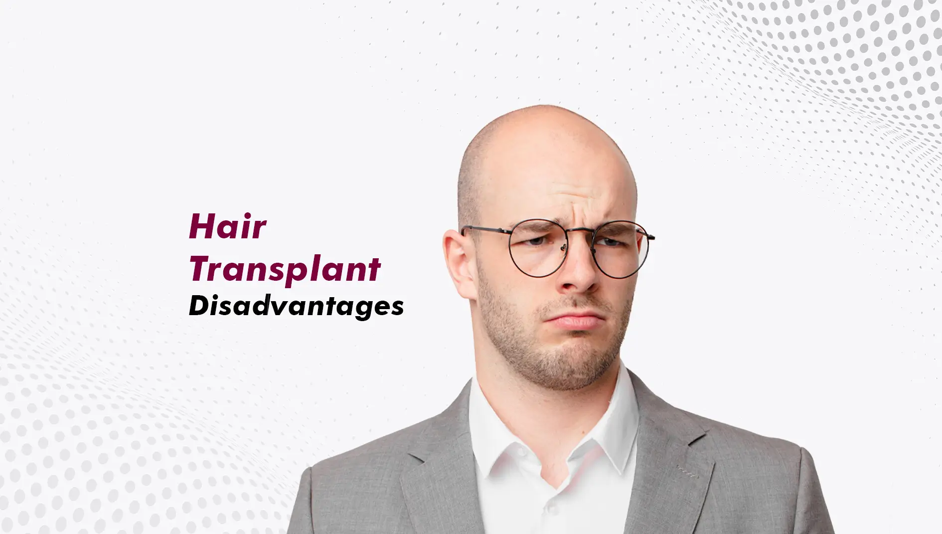 Hair Transplant Disadvantages: What to Know Before You Decide