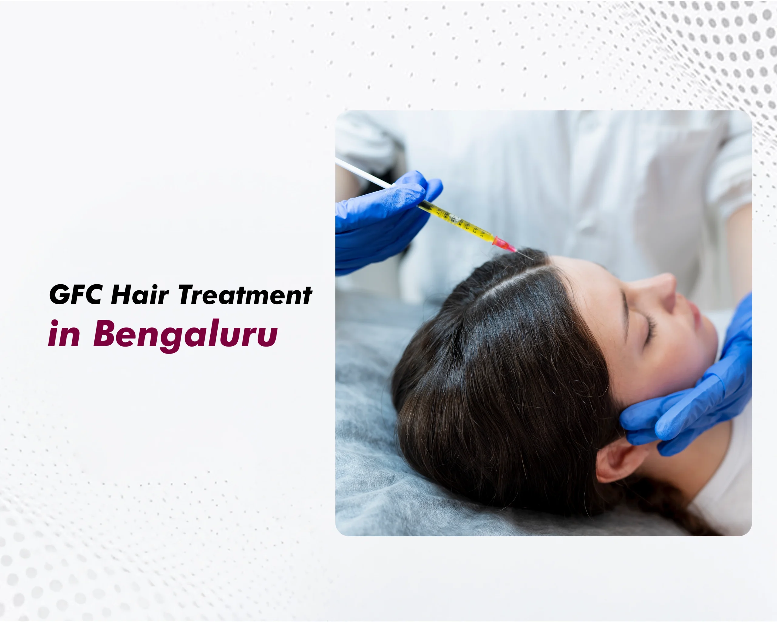 GFC Hair Treatment in Bengaluru copy